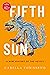 Fifth Sun: A New History of the Aztecs