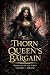 The Thorn Queen's Bargain: ...