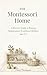 THE Montessori Home: A Pare...