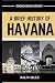 A Brief History of Havana: ...