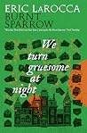 We Turn Gruesome At Night by Eric LaRocca We Turn Gruesome At Night by Eric LaRocca