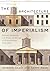 The Architecture of Imperialism: Systems, Buildings, and Power in the Age of Globalization, 1800–2000