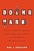 Doing Harm: How the World's Largest Psychological Association Lost Its Way in the War on Terror