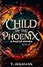Child of the Phoenix: An Ar...