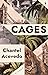 Cages by Chantel Acevedo Cages by Chantel Acevedo