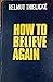 How to believe again by Helmut Thielicke