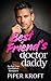 Best Friend’s Doctor Daddy by Piper Kroft