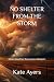 NO SHELTER FROM THE STORM: ...