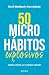 50 microhábitos explosivos (Vivir mejor) by Bertil Marklund