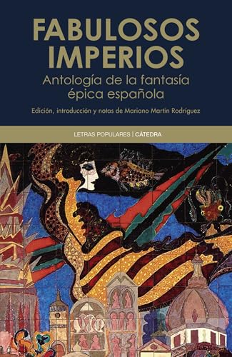 Fabulosos imperios: Antología de relatos de fantasía épica española (Letras Populares) (Spanish Edition)