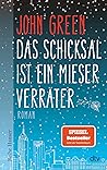 Das Schicksal ist ein mieser Verräter by John Green Das Schicksal ist ein mieser Verräter by John Green