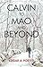 Calvin to Mao and Beyond