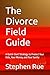 The Divorce Field Guide: A ...