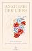 Anatomie der Liebe: Eine An...