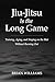 Jiu-Jitsu Is the Long Game by Brian     Williams