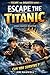 Escape the Titanic: A Race ...