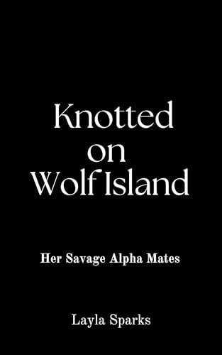 Knotted by Her Alpha Bosses: An Omegaverse Reverse Harem Romance (Kindle Edition)