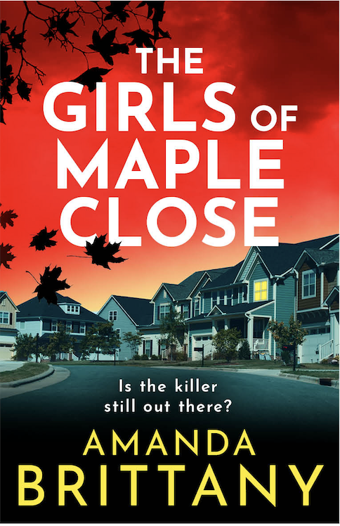 The Girls of Maple Close: The BRAND NEW addictive psychological thriller from Amanda Brittany for 2026 (Kindle Edition)
