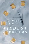 Beyond My Wildest...