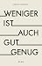 Weniger ist auch gut genug by Andrzej Frydryszek