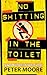 No Shitting In The Toilet: ...