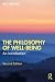The Philosophy of Well-Being by Guy Fletcher