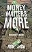 Money Matters More