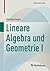 Lineare Algebra und Geometrie I (Mathematik Kompakt) (German Edition)