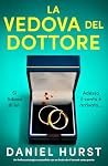 La vedova del Dottore: Un thriller psicologico mozzafiato con un finale che ti lascerà senza parole (La moglie del Dottore Vol. 2) (Italian Edition) La vedova del Dottore: Un thriller psicologico mozzafiato con un finale che ti lascerà senza parole (La moglie del Dottore Vol. 2) (Italian Edition)