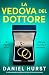 La vedova del Dottore: Un thriller psicologico mozzafiato con un finale che ti lascerà senza parole (La moglie del Dottore Vol. 2) (Italian Edition)