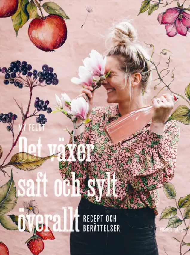 Det växer saft och sylt överallt. Recept och berättelser (Hardcover)