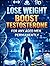 Lose Weight Boost Testosterone for Any Aged Men Permanently by Joseph Gelet Sr.