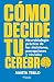 Cómo decide tu cerebro