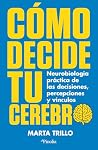 Cómo decide tu cerebro (Spanish Edition)