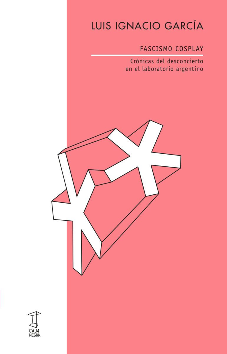 Fascismo cosplay: Crónicas del desconcierto en el laboratorio argentino
