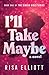 I'll Take Maybe: A Novel (Singer Girls Series)