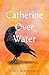 Catherine Over Water: A Novel