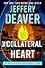The Collateral Heart by Jeffery Deaver The Collateral Heart by Jeffery Deaver