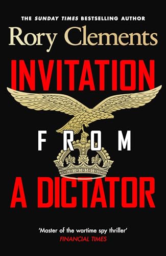Invitation from a Dictator: The gripping new WW2 historical thriller from the bestselling author of Evil in High Places (Kindle Edition)