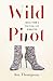 Wild Pivot: Notes from a Political Life Rewritten