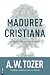 Madurez Cristiana by A. W. Tozer