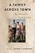 A Family Across Town: My Father's Double Life, A Memoir
