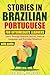 Stories in BRAZILIAN PORTUGUESE for intermediate learners: Learn through real-life stories, natural language and everyday situations! (B1-B2)