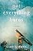 Not Everything Burns: A Novel