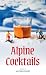 Alpine Cocktails by Allyson Reedy