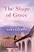 The Shape of Grace: A Novel