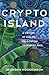 Crypto Island: A Memoir of Midlife Relocation to Puerto Rico