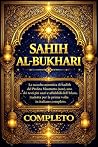 Sahih al bukhari in italiano Completo :Il Sahih al-Bukhari La Collezione Autentica della Sunnah del Profeta ﷺ Il libro più autentico dopo il Corano, ... per comprendere la Sunnah. (Italian Edition)
