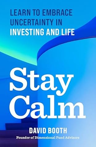 Stay Calm: Learn to Embrace Uncertainty in Investing and Life