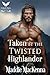 Taken by the Twisted Highlander by Maddie MacKenna